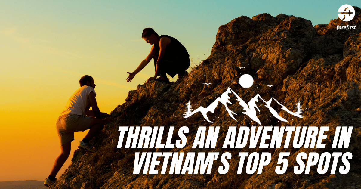 Unleashing the Thrills An Adventure in Vietnam's Top 5 Spots