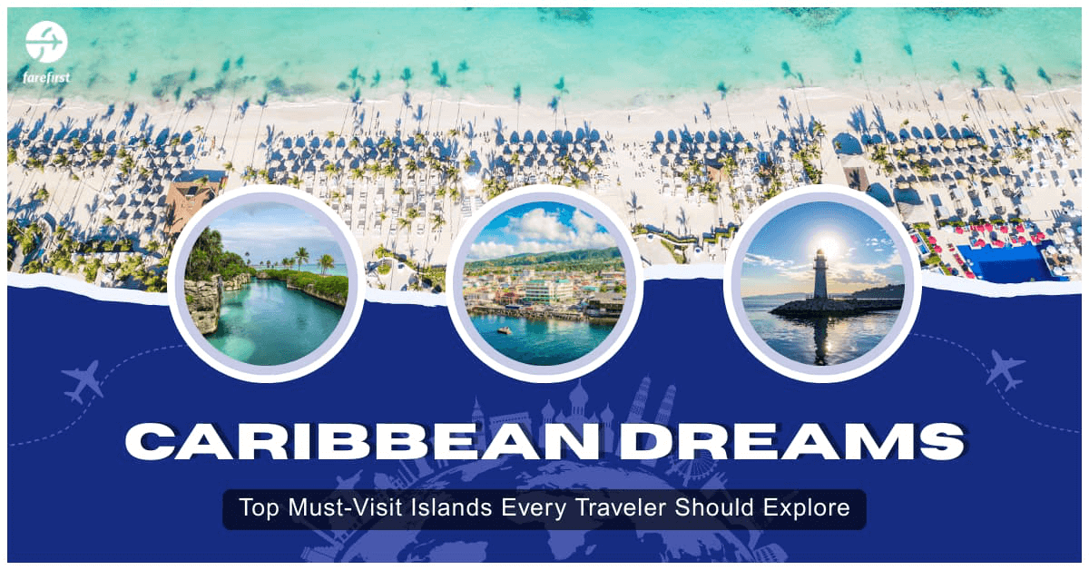 Caribbean Dreams – Top Must-Visit Islands Every Traveler Should Explore